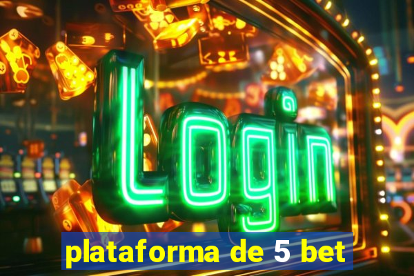 plataforma de 5 bet